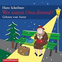 Wer nimmt Oma diesmal? - Hans Scheibner - Hörbuch