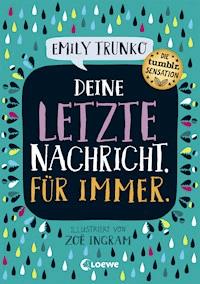 Deine letzte Nachricht. Für immer. - Emily Trunko - E-Book