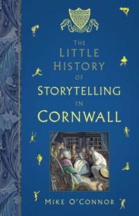 The Little History of Storytelling in Cornwall - Mike O'Connor - E-Book
