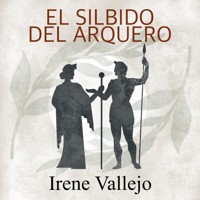 El silbido del arquero - Irene Vallejo - Hörbuch