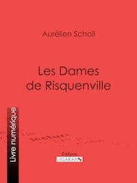 Les Dames de Risquenville - Ligaran - E-Book