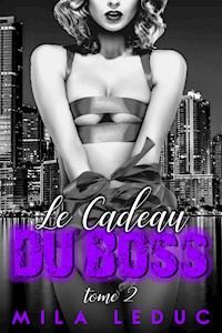 Le Cadeau du Boss - TOME 2 - Mila Leduc - E-Book
