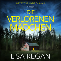 Die verlorenen Mädchen - Detective Josie Quinn, Teil 1 (Ungekürzt) - Lisa Regan - Hörbuch
