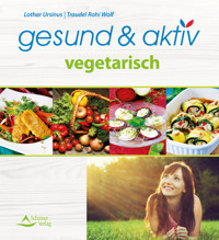 gesund & aktiv vegetarisch - Lothar/Wolf, Traudel Rohi Ursinus - E-Book