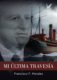 Mi última travesía - Francisco F. Morales - E-Book