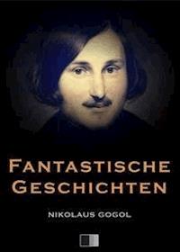 Phantastische Geschichten - Nikolaus Gogol - E-Book