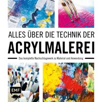 Alles über die Technik der Acrylmalerei - Anita Hörskens - E-Book