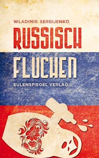 Russisch fluchen - Wladimir Sergijenko - E-Book