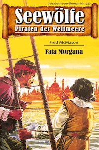 Seewölfe - Piraten der Weltmeere 539 - Fred McMason - E-Book