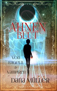 Ahnenblut - Dana Müller - E-Book