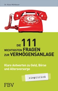 Die 111 wichtigsten Fragen der Vermögensanlage – simplified - Mühlbauer Klaus - E-Book