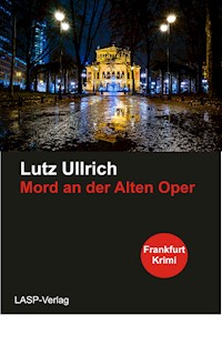 Mord an den Alten Oper - Lutz Ullrich - E-Book