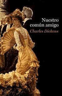 Nuestro amigo común - Charles Dickens. - E-Book