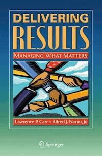 Delivering Results - Lawrence P. Carr - E-Book