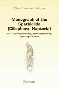 Monograph of the Spathidiida (Ciliophora, Haptoria) - Wilhelm Foissner - E-Book