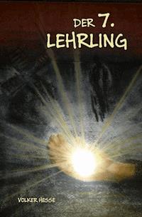 Der 7. Lehrling - Volker Hesse - E-Book