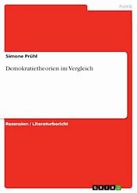 Demokratietheorien im Vergleich - Simone Prühl - kostenlos E-Book