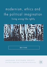 Modernism, Ethics and the Political Imagination - Ben Ware - E-Book