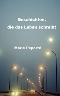 Geschichten, die das Leben schreibt - Marie Péporté - E-Book