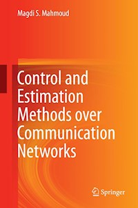 Control and Estimation Methods over Communication Networks - Magdi S. Mahmoud - E-Book