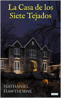 La casa de los siete tejados - Nathaniel Hawthorne - E-Book