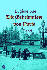 Die Geheimnisse von Paris - 1. Band - Eugène Sue - E-Book