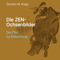 Die ZEN-Ochsenbilder - Zensho W. Kopp - Hörbuch