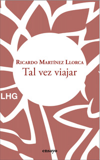 Tal vez viajar - Ricardo Martínez Llorca - E-Book