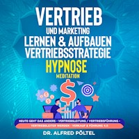 Vertrieb und Marketing lernen & aufbauen - Vertriebsstrategie (Hypnose / Meditation) - Dr. Alfred Pöltel - Hörbuch