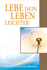 Lebe dein Leben leichter - Kurt Tepperwein - E-Book
