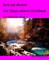 Der Satan unterm Dirndlrock - Bert von Ahaloh - E-Book
