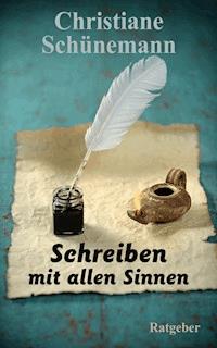 Schreiben mit allen Sinnen - Christiane Schünemann - E-Book
