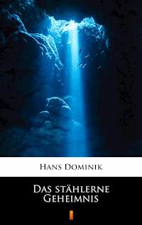 Das stählerne Geheimnis - Hans Dominik - E-Book