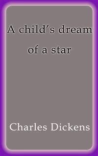A child´s dream of a star - Charles Dickens. - E-Book