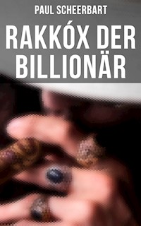 Rakkóx der Billionär - Paul Scheerbart - E-Book