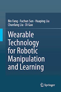 Wearable Technology for Robotic Manipulation and Learning - Bin Fang - E-Book