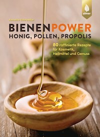 Bienenpower - Honig, Pollen, Propolis - Annette Schroeder - E-Book