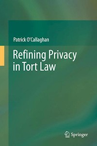 Refining Privacy in Tort Law - Patrick O'Callaghan - E-Book