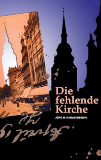 Die fehlende Kirche - Jörg M. Karaschewski - E-Book