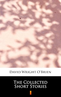 The Collected Short Stories - David Wright O’Brien - E-Book