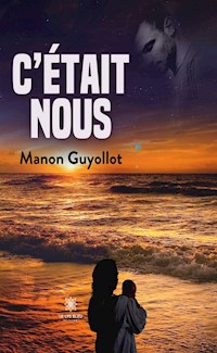 C’était nous - Manon Guyollot - E-Book