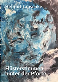 Flüsterstimmen hinter der Pforte - Helmut Lauschke - E-Book