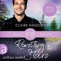 Rewriting the Stars - Bailey Brothers Serie, Band 6 (Ungekürzt) - Claire Kingsley - Hörbuch