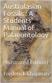 Australasian Fossils / A Students' Manual of Palaeontology - Frederick Chapman - E-Book