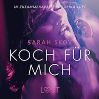 Koch für mich: Erika Lust-Erotik (Ungekürzt) - Sarah Skov - Hörbuch