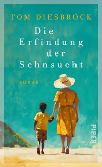 Die Erfindung der Sehnsucht - Tom Diesbrock - E-Book