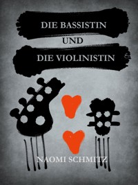 Die Bassistin und die Violinistin - Naomi Schmitz - kostenlos E-Book