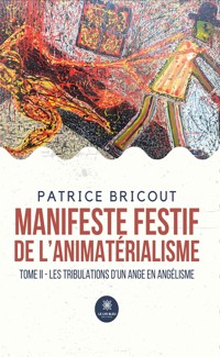 Manifeste festif de l’animatérialisme - Tome 2 - Patrice Bricout - E-Book