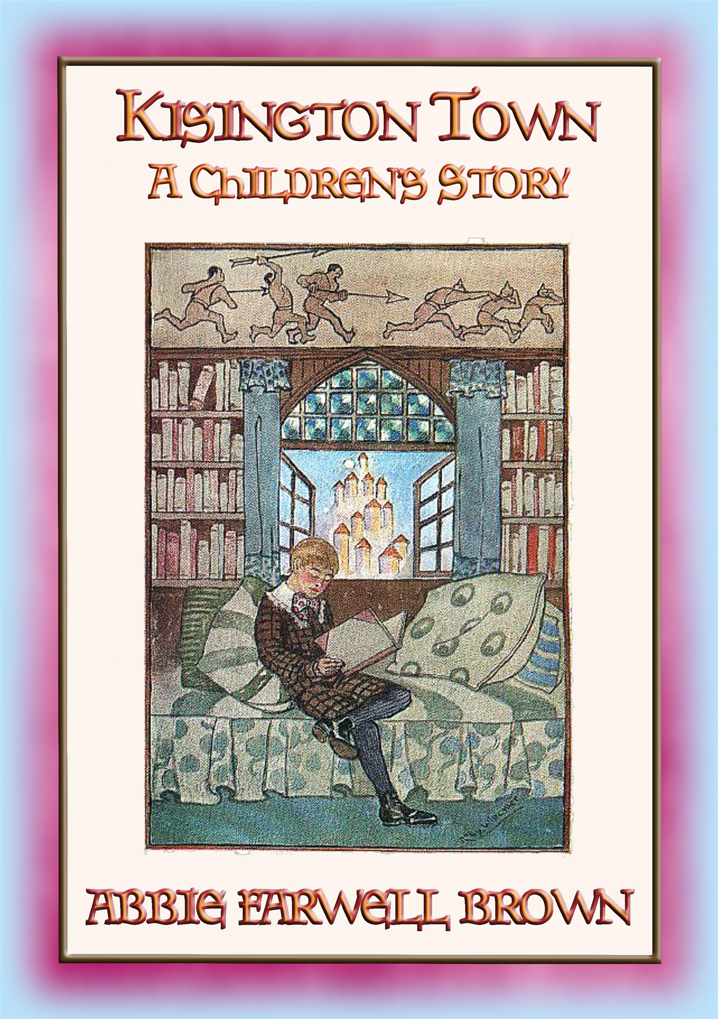 KISINGTON TOWN - A Children's Adventure Story - Abbie Farwell Brown - E-Book