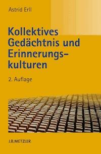 Kollektives Gedächtnis und Erinnerungskulturen - Astrid Erll - E-Book